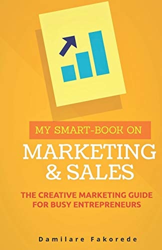 My Smart-Book on Marketing and Sales The Creative Marketing Guide for Busy Entrepreneurs