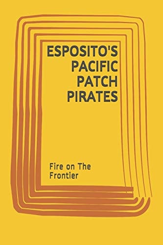 Esposito's Pacific Patch Pirates Fire on The Frontier