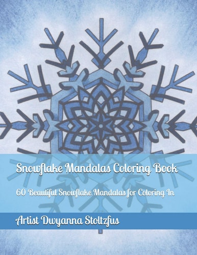 Snowflake Mandalas Coloring Book 60 Beautiful Snowflake Mandalas for Coloring In