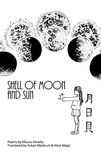 Shell of Moon and Sun Poems by Misuzu Kaneko Translated by Yukari Meldrum and Alice Major