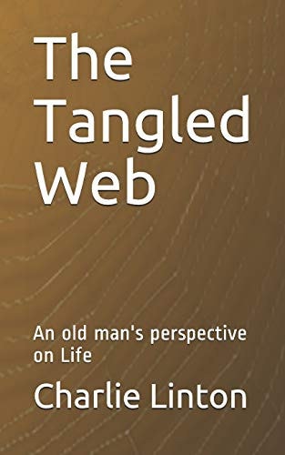 The Tangled Web An Old Man's Perspective on Life