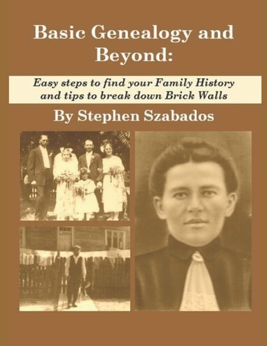 Basic Genealogy and Beyond Easy Steps to Find Your Family History and Tips to Break Down Brick Walls