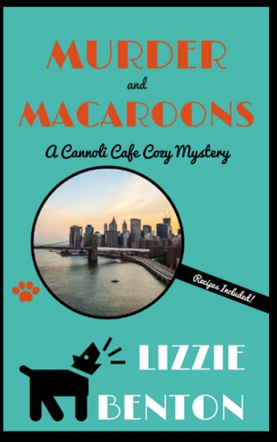 Murder and Macaroons A Cannoli Cafe Cozy Mystery