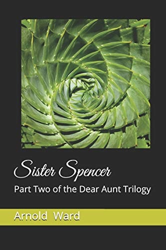 Sister Spencer Part Two of the Dear Aunt Trilogy