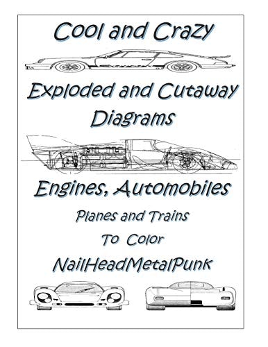 COOl and CRAZY Exploded and Cut Away Diagrams Engines, Automobiles, Planes and Trains to COLOR Mechanichal Transportation Related Explosed and Cut Away Diagrams to COLOR