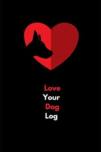 Love Your Dog Log Dog Log for Health, Food and Training