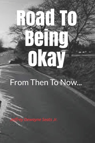 Road to Being Okay From Then to Now...