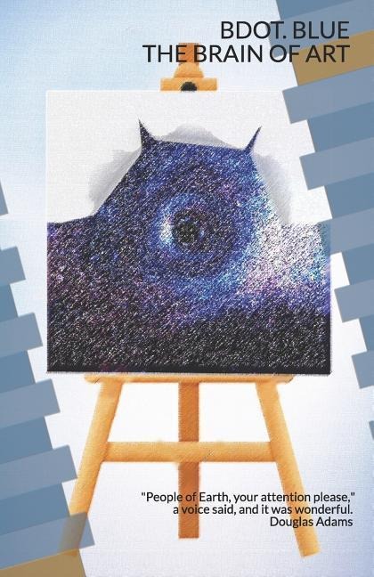 The Brain of Art: people of Earth, Your Attention Please, a Voice Said, and It Was Wonderful.