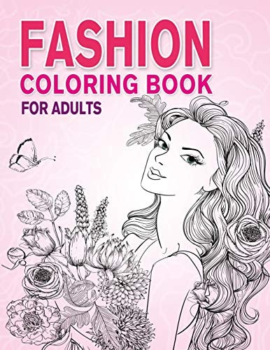 Fashion Coloring Book for Adults Beauty Girls with Flowers Coloring Pages for Relaxing and Stress Relieving
