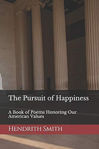 The Pursuit of Happiness A Book of Poems Honoring Our American Values