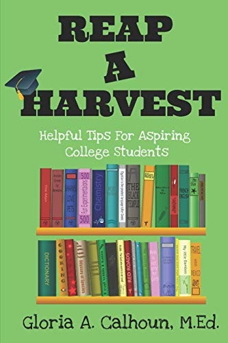 Reap a Harvest Helpful Tips for Aspiring College Students