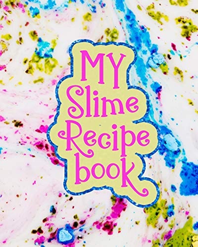 My Slime Recipe Book Large Format 8x10, 110 Pages, Soft Colorful Cover