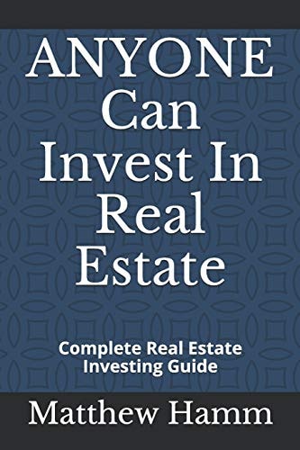 ANYONE Can Invest In Real Estate Complete Real Estate Investing Guide