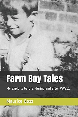 Farm Boy Tales My Exploits Before, During and After Ww11