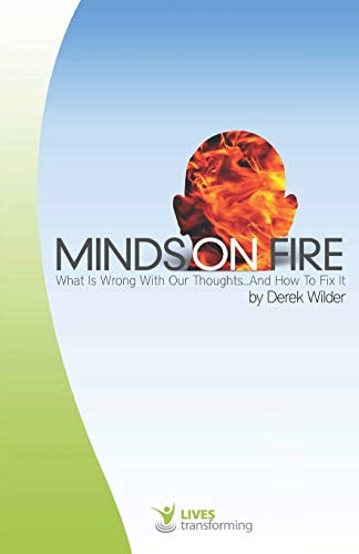 Minds on Fire What Is Wrong With Our Thoughts..And How To Fix It