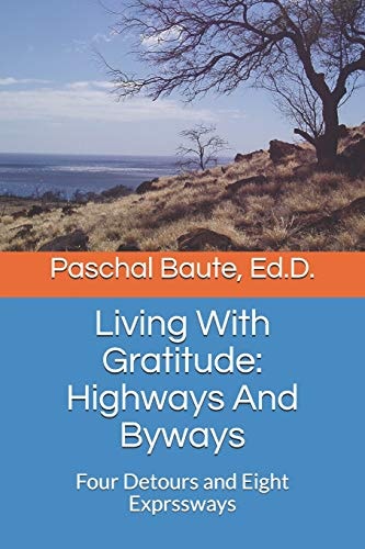 Living with Gratitude: Highways and Byways Four Detours and Eight Exprssways