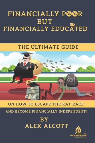 Financially Poor But Financially Educated A Guide for Millennial on How to Escape the Rat Race.