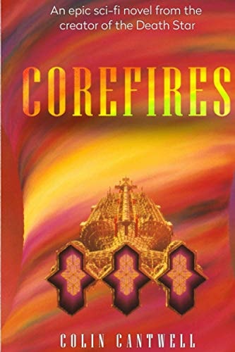 CoreFires A Sci-Fi Novel by Colin Cantwell