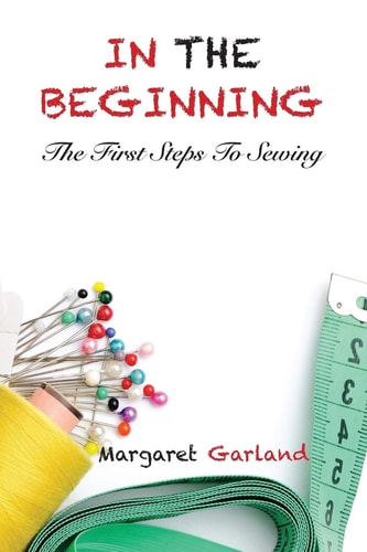 In the Beginning The First Steps to Sewing