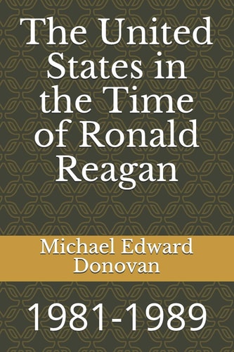 The United States in the Time of Ronald Reagan 1981-1989