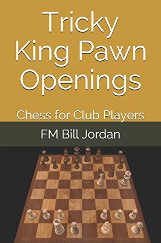 Tricky King Pawn Openings Chess for Club Players