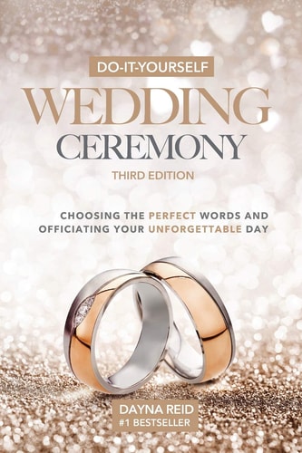Do-It-Yourself Wedding Ceremony: Choosing the Perfect Words and Officiating Your Unforgettable Day Third Edition