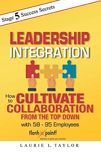 Leadership Integration How to Cultivate Collaboration from the Top Down with 58 - 95 Employees
