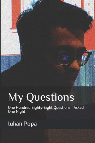 My Questions One Hundred Eighty-Eight Questions I Asked One Night