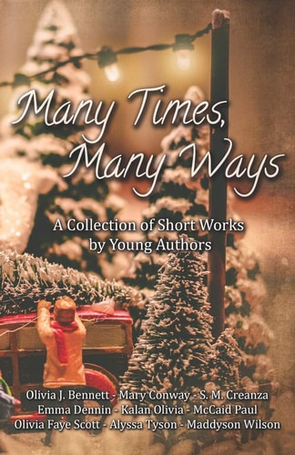 Many Times, Many Ways A Collection of Short Works by Young Authors