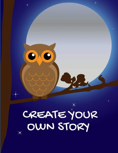 Create Your Own Stroy Write and Illustrate Stories, Fairy Tales, Comics, Cartoons and Adventures