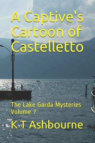 A Captive's Cartoon of Castelletto The Lake Garda Mysteries Volume 7