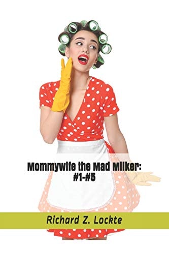 Mommywife the Mad Milker #1-#5