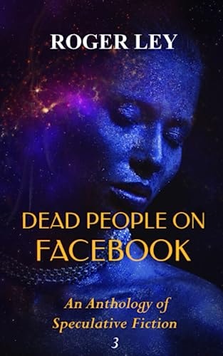 Dead People on Facebook An Anthology of Speculative Fiction