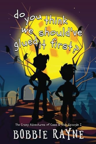 Do You Think We Should've Glued it First? The Crazy Adventures of Cass & Star Episode I