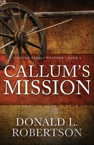 Callum's Mission A Logan Family Western - Book 3