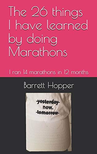 The 26 Things I Have Learned by Doing Marathons I Ran 14 Marathons in 12 Months