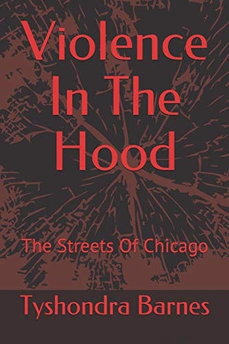 Violence In The Hood The Streets Of Chicago