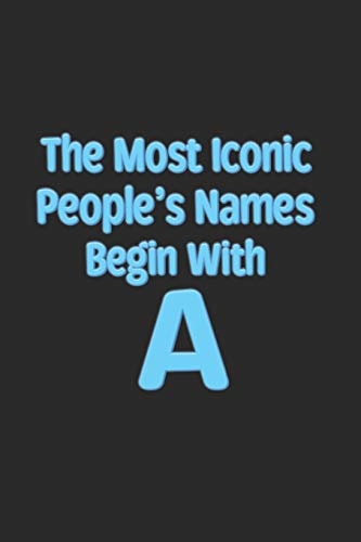 The Most Iconic People's Names Begin with a