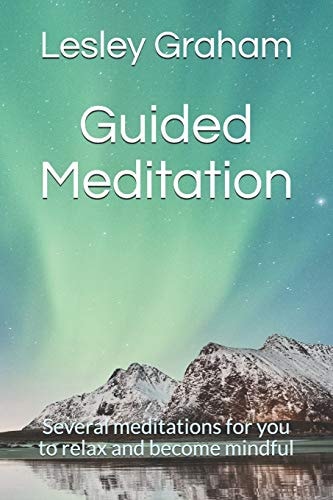 Guided Meditation Several Meditations for You to Relax and Become Mindful