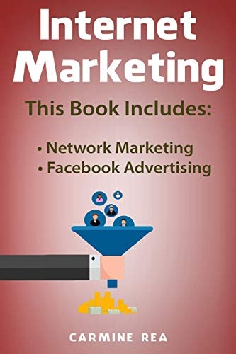 Internet Marketing This Book Includes: Network Marketing, Facebook Avertising (with Tips about Social Media Marketing)