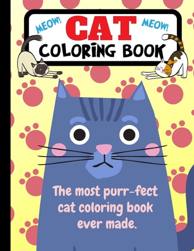 Cat Coloring Book The Most Purr-Fect Cat Coloring Book Ever Made