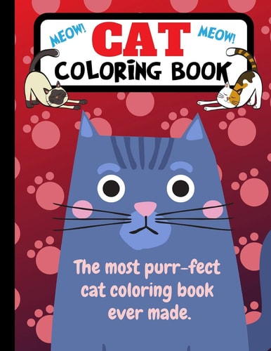 Cat Coloring Book The Most Purr-Fect Cat Coloring Book Ever Made