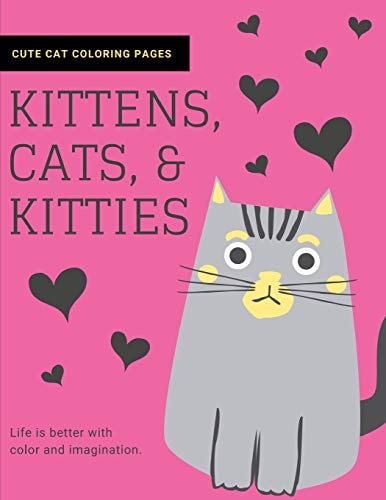 Kittens, Cats, and Kitties Cat Coloring Book for Kids and Adults