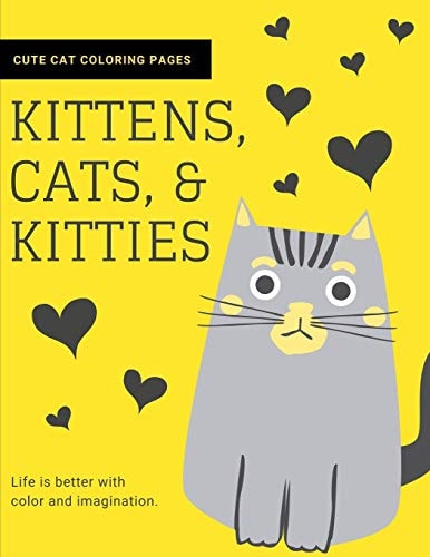 Kittens, Cats, and Kitties Cat Coloring Book for Kids and Adults