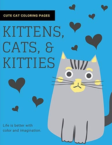 Kittens, Cats, and Kitties Cat Coloring Book for Kids and Adults