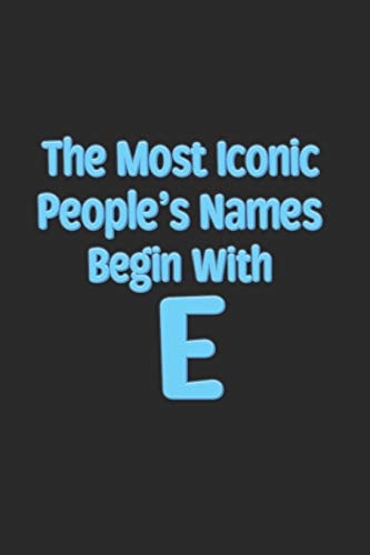 The Most Iconic People's Names Begin with E