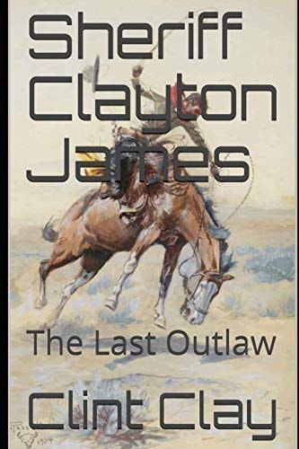 Sheriff Clayton James The Last Outlaw