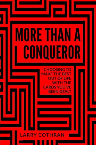 More Than A Conqueror Choosing To Make The Best Out Of Life With The Cards You've Been Dealt