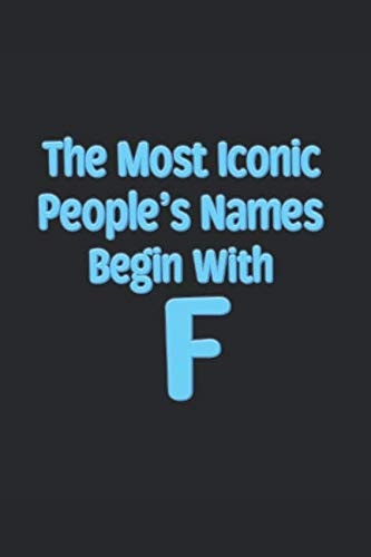 The Most Iconic People's Names Begin with F
