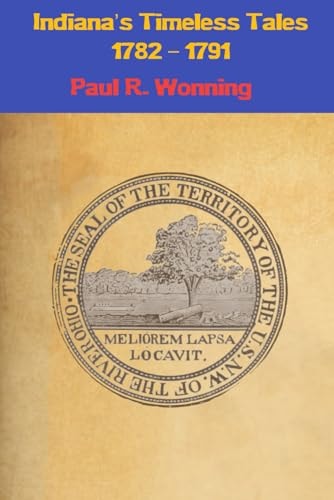 Indiana's Timeless Tales - 1782 - 1791 History of the Northwest Territory - Part 1